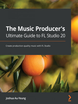 cover image of The Music Producer's Ultimate Guide to FL Studio 20